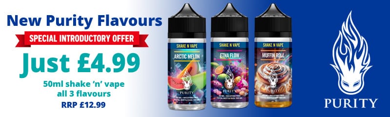 New Purity 50ml Shake 'n' Vape flavours – Arctic Melon, Etna Flow and Muffin Roll, introductory price £4.99 per bottle.